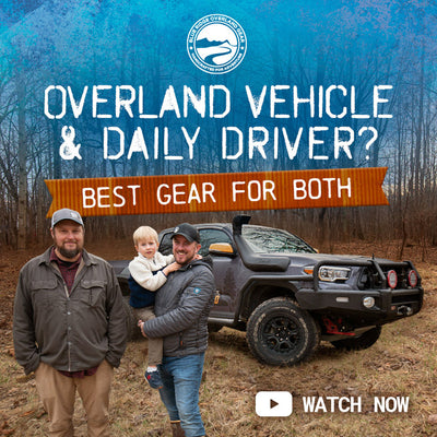 Overland Vehicle & Daily Driver? Best Gear for Both