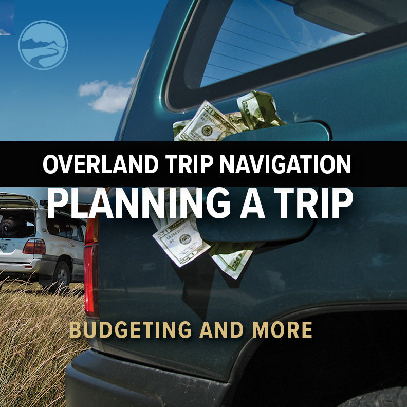 Overland Trip Navigation Part 3: Planning a Trip
