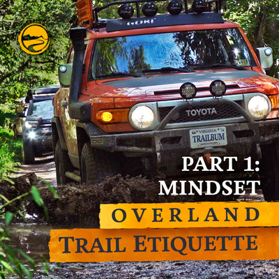 Overland Trail Etiquette - Part 1: Mindset