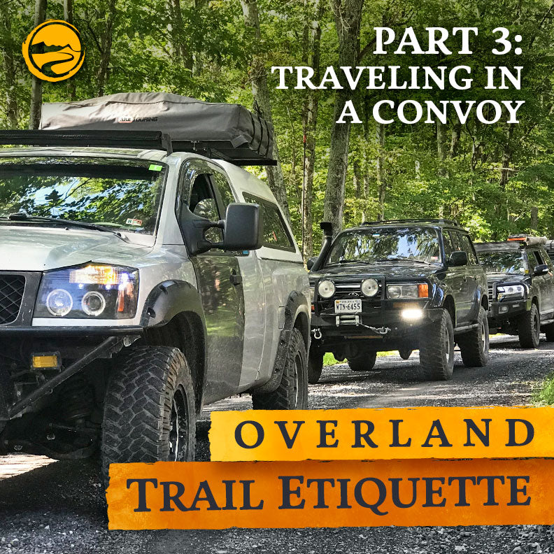 Overland Trail Etiquette - Pt. 3: Traveling in a Convoy
