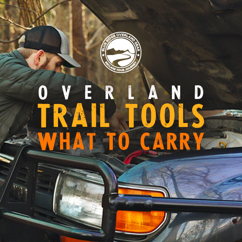 Overland Trail Tools: What To Carry