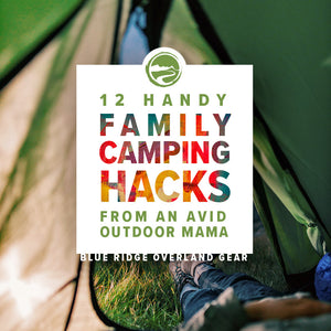 12 Family Camping Hacks From An Avid Outdoor Mama