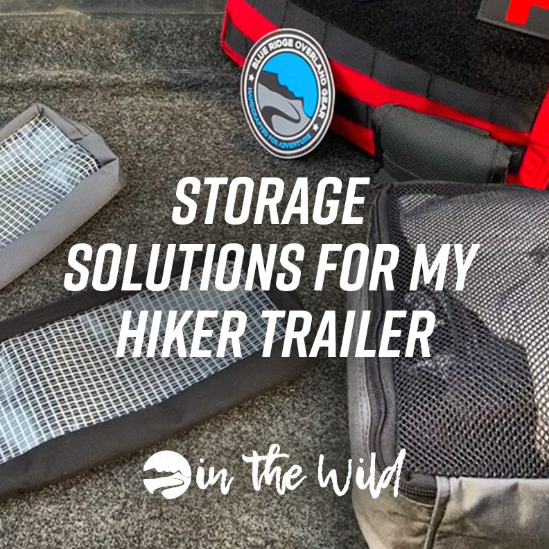 In the Wild: Storage Solutions for My Hiker Trailer