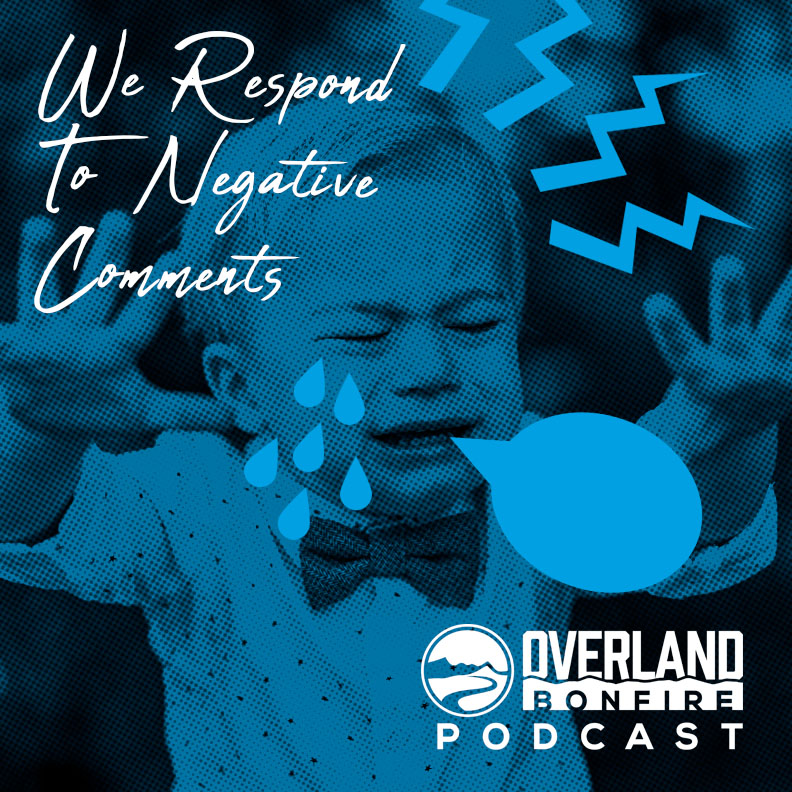 We Respond To Negative Comments (Overland Bonfire Podcast)