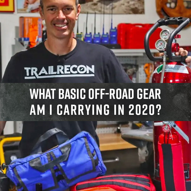 TrailRecon: What Basic Off-Road Gear am I Carrying in 2020?
