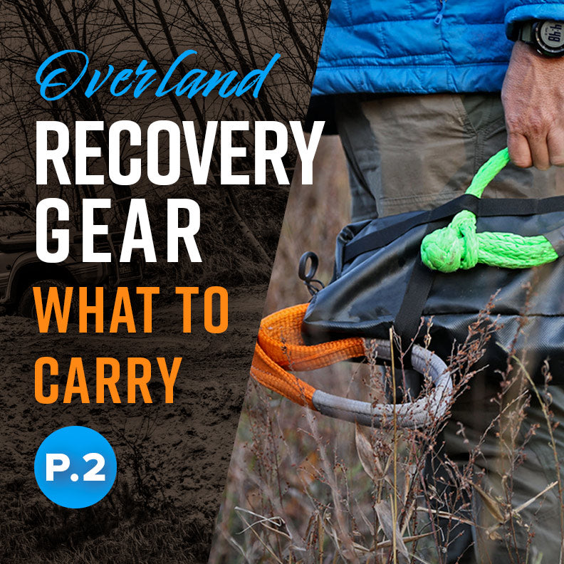 Overland Recovery Gear: What to carry for a level one trip